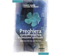 Preghiera contemplativa e direzione spirituale. Manuale per un uso pratico