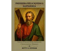PREGHIERA DELLA NOVENA A SANT'ANDREA: Cercare Il Favore Di Dio Attraverso L’intercessione Chiamato
