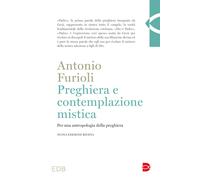 Preghiera e contemplazione mistica. Per una antropologia della preghiera -...