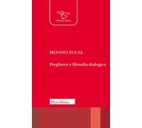 Preghiera e filosofia dialogica. Nuova ediz. - Zucal Silvano