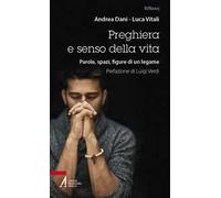 Preghiera e senso della vita. Parole, spazi, figure di un legame. Ediz. pl...