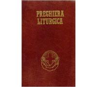 Preghiera liturgica. Lodi mattutine, ora media, vespri e compieta