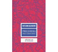Preghiera per Cernobyl'. Cronaca del futuro