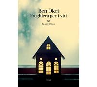 Preghiera per i vivi - Okri Ben