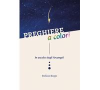 Preghiere a colori. In ascolto degli Arcangeli