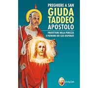 Preghiere a san Giuda Taddeo Apostolo. Protettore della purezza e patrono dei casi disperati