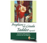 Preghiere a san Giuda Taddeo Apostolo. Protettore della purezza e patrono dei casi disperati