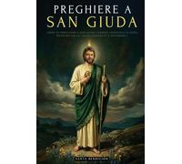 PREGHIERE A SAN GIUDA TADDEO: LIBRO DI PREGHIERE A SAN GIUDA TADDEO, APOSTOLO DI GESÙ. IL PATRONO DELLE CAUSE DISPERATE E IMPOSSIBILI. SELEZIONE DI ... MIRACOLOSE E NOVENA - EDIZIONE IN ITALIANO: 3