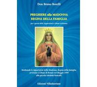 Preghiere alla Madonna Regina della Famiglia. Meditando le apparizioni della Madonna, Regina della famiglia, avvenute a Ghiaie di Bonate nel Maggio 1944 alla piccola Adelaide Roncalli