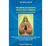 Preghiere alla Madonna Regina della Famiglia. Meditando le apparizioni della Madonna, Regina della famiglia, avvenute a Ghiaie di Bonate nel Maggio 1944 alla piccola Adelaide Roncalli