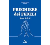 Preghiere dei fedeli. Anno A-B-C