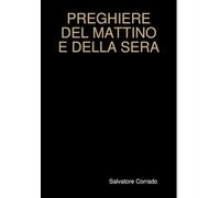 PREGHIERE DEL MATTINO E DELLA SERA