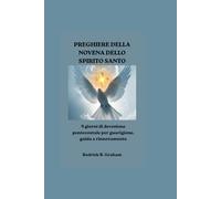 PREGHIERE DELLA NOVENA DELLO SPIRITO SANTO: 9 giorni di devozione pentecostale per guarigione, guida e rinnovamento