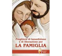 Preghiere di benedizione e di liberazione per la famiglia