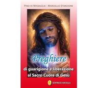 Preghiere di guarigione e liberazione al Sacro Cuore di Gesù. Ediz. illustrata