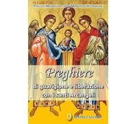 Preghiere di guarigione e liberazione con i santi arcangeli