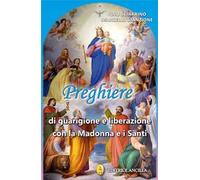 Preghiere di guarigione e liberazione con la Madonna e i santi