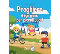 Preghiere di ogni giorno per piccoli cuori. Ediz. a colori
