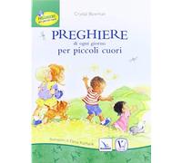 Preghiere di ogni giorno per piccoli cuori. Ediz. illustrata