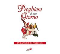 Preghiere di ogni giorno. Testo latino e italiano