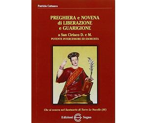 Preghiere e novena di liberazione e guarigione a s. Ciriaco d. e m. Potente intercessore ed esorcista