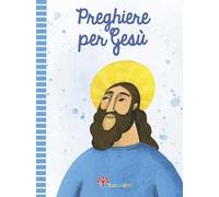 Preghiere per Gesù. Ediz. illustrata
