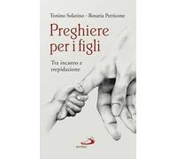 Preghiere per i figli. Tra incanto e trepidazione