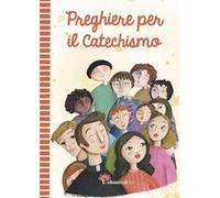 Preghiere per il catechismo. Ediz. illustrata