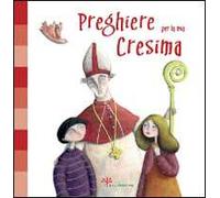 Preghiere per la mia Cresima. Ediz. illustrata