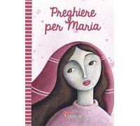 Preghiere per Maria