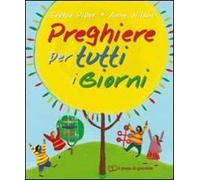 Preghiere per tutti i giorni. Ediz. illustrata