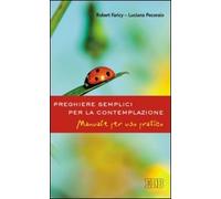 Preghiere semplici per la contemplazione. Manuale per uso pratico