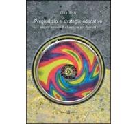 Pregiudizio e strategie educative. Piccolo manuale di educazione alla diversità