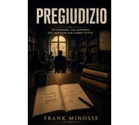 PREGIUDIZIO: Un'indagine. Una scoperta. Una domanda che cambia tutto
