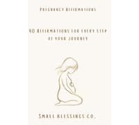 Pregnancy Affirmations: 40 affirmations for every step of your journey