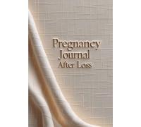 Pregnancy After Loss: A Gentle Guided Journal for Anxiety, Reassurance and Emotional Support While Expecting a Rainbow Baby After Miscarriage