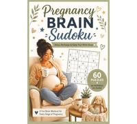 Pregnancy Brain Sudoku: Relax, Recharge & Keep Your Mind Sharp with 60 Sudoku Puzzles for Pregnancy