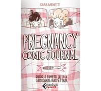 Pregnancy comic journal. Diario a fumetti di una gravidanza inaspettata