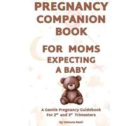 Pregnancy Companion Book For Mom Expecting a Baby, A Gentle Pregnancy Guidebook for 2nd and 3rd Trimesters for Mom-To-Be & First Time Moms: Fun Facts ... Song Suggestions, and Space for Notes