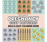 Pregnancy Cozy Patterns Coloring Book: Bold & Easy Designs for Expecting Moms