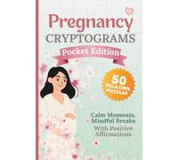 Pregnancy Cryptogram Puzzles - Pocket Edition: 50 Relaxing Cryptograms for Moms-to-Be | Large Print | Calm & Easy Brain Breaks | With Positive Affirmations to Color