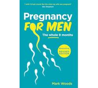 Pregnancy for Men: The whole nine months