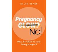 Pregnancy GLOW? NO!: Why it's OKAY to hate being pregnant.