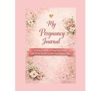 Pregnancy Journal: 40-Week Tracker for Mom & Baby: Weekly Bump Tracker with Baby Name Ideas, To-Do Lists, Birth Plan & Hospital Bag Checklist