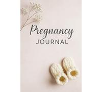 Pregnancy Journal: A 40-Week Keepsake Planner for Tracking Baby’s Growth, Milestones & Memories