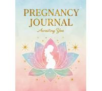 Pregnancy Journal: A 9-Month Memory Book for Mom-to-Be | Track Bump Growth, Appointments, Baby Kicks & Special Moments: A Beautiful Pregnancy Planner ... Weekly Prompts, Checklists & Space for Photos