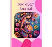 PREGNANCY Journal: A Beautiful Pregnancy Planner and Memory Book to Record Thoughts, Feelings, and Special Moments