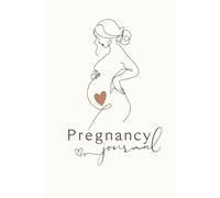 Pregnancy Journal: A Guided Diary to Track, Plan, and Cherish Every Moment of Your Journey to Motherhood