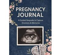 Pregnancy Journal: A Guided Keepsake to Capture Emotions & Memories