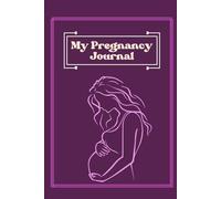Pregnancy Journal: A Memory Book for Your Journey to Motherhood